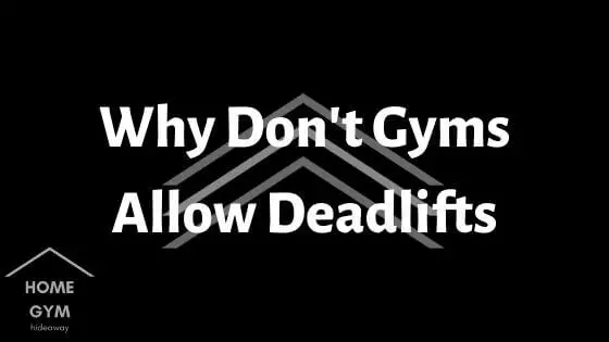 Why Don't Gyms Allow Deadlifts