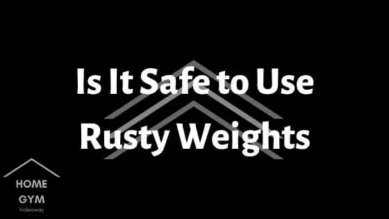 Is It Safe to Use Rusty Weights