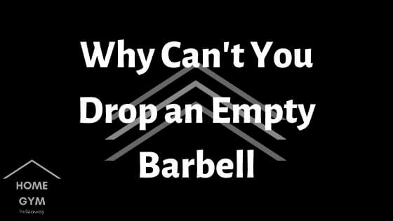 Why Can't You Drop an Empty Barbell