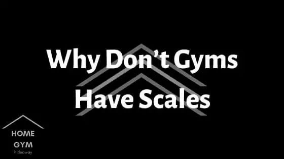 Why Don’t Gyms Have Scales