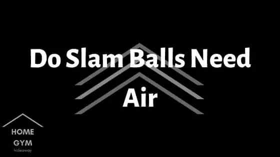 Do Slam Balls Need Air