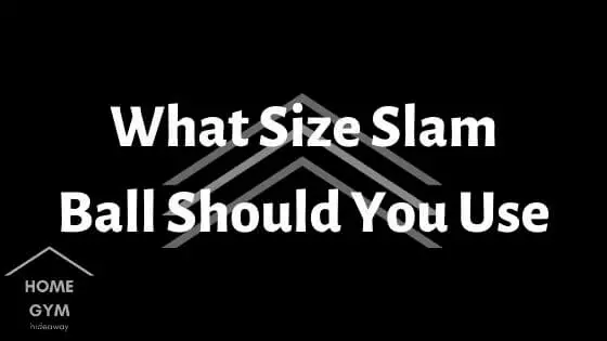 What Size Slam Ball Should You Use