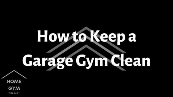 How to Keep a Garage Gym Clean