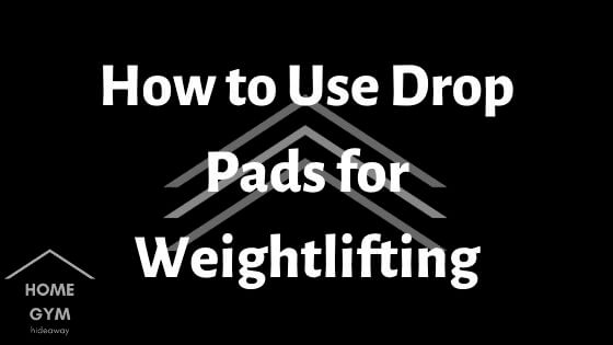How to Use Drop Pads for Weightlifting
