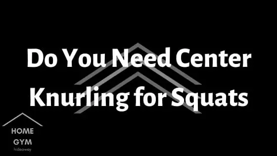 Do You Need Center Knurling for Squats