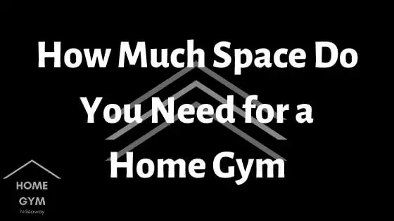 How Much Space Do You Need for a Home Gym