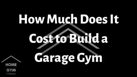 How Much Does It Cost to Build a Garage Gym