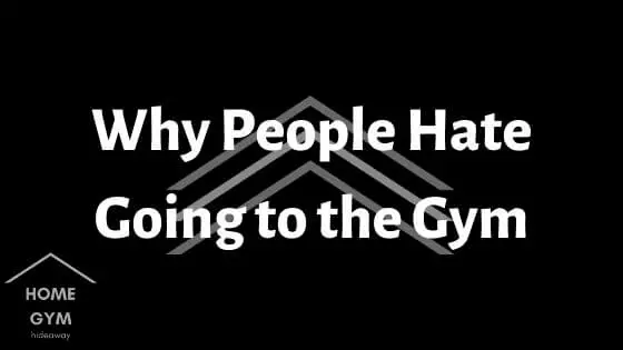 Why People Hate Going to the Gym